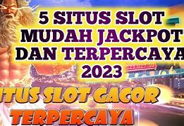 Situs Slot Mudah Jackpot Hari Ini 2023 &Amp; Situs Slot